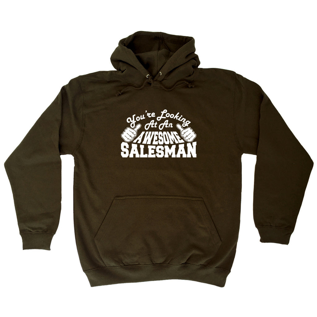 Youre Looking At An Awesome Salesman - Funny Hoodies Hoodie