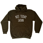 Not Today Satan - Funny Hoodies Hoodie