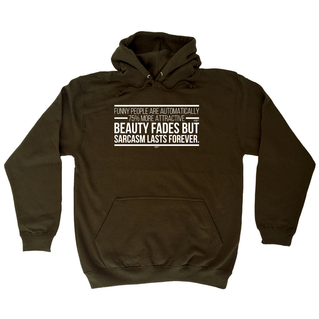 Funny People Are Automatically 75 More Attractive - Funny Hoodies Hoodie