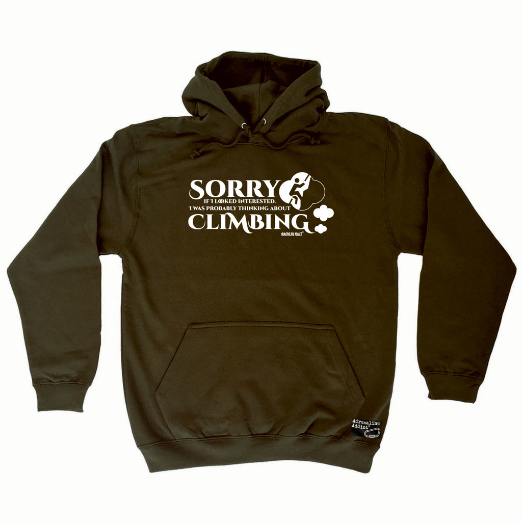 Aa Sorry If I Looked Interested Thinking About Climbing - Funny Hoodies Hoodie