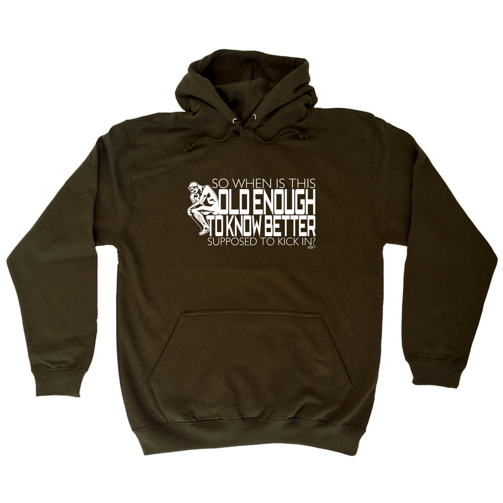So When Is This Old Enough To Know Better - Funny Hoodies Hoodie