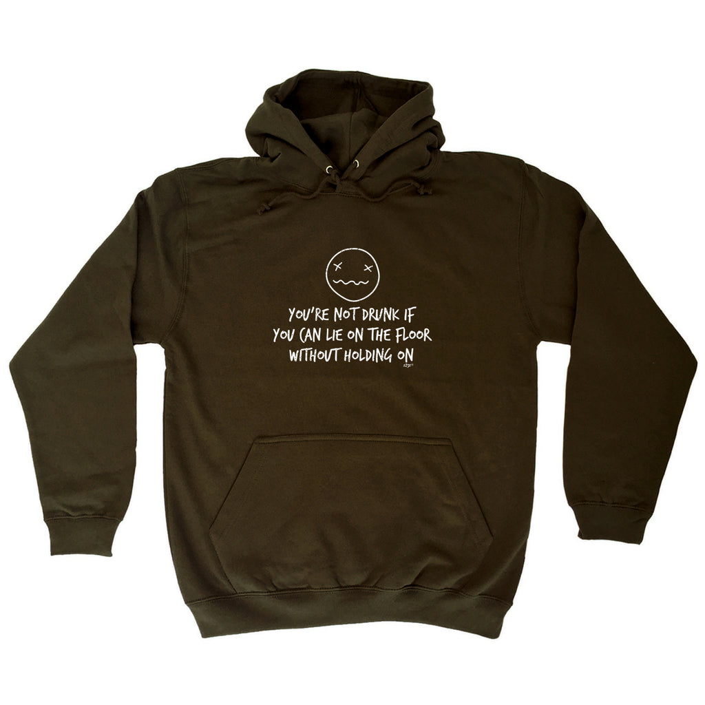 Youre Not Drunk If You Can Lie On The Floor - Funny Hoodies Hoodie