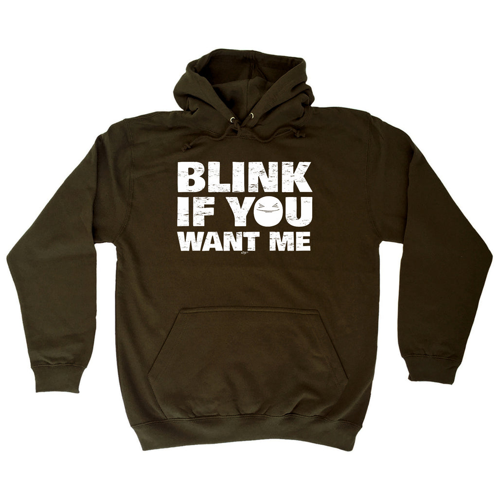 Blink If You Want Me - Funny Hoodies Hoodie