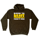 Born To Dance Street - Funny Hoodies Hoodie