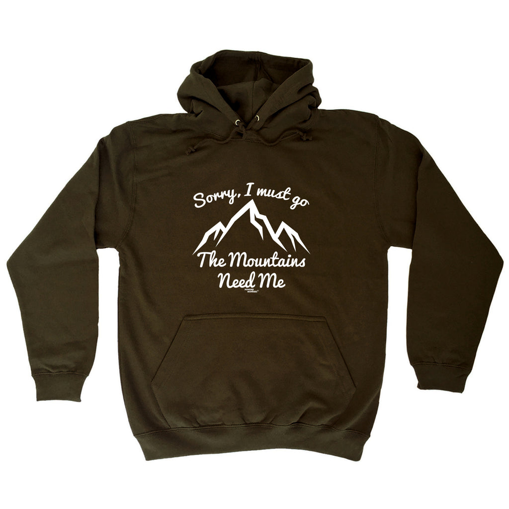 Pm Sorry I Must Go The Mountains Need Me - Funny Hoodies Hoodie