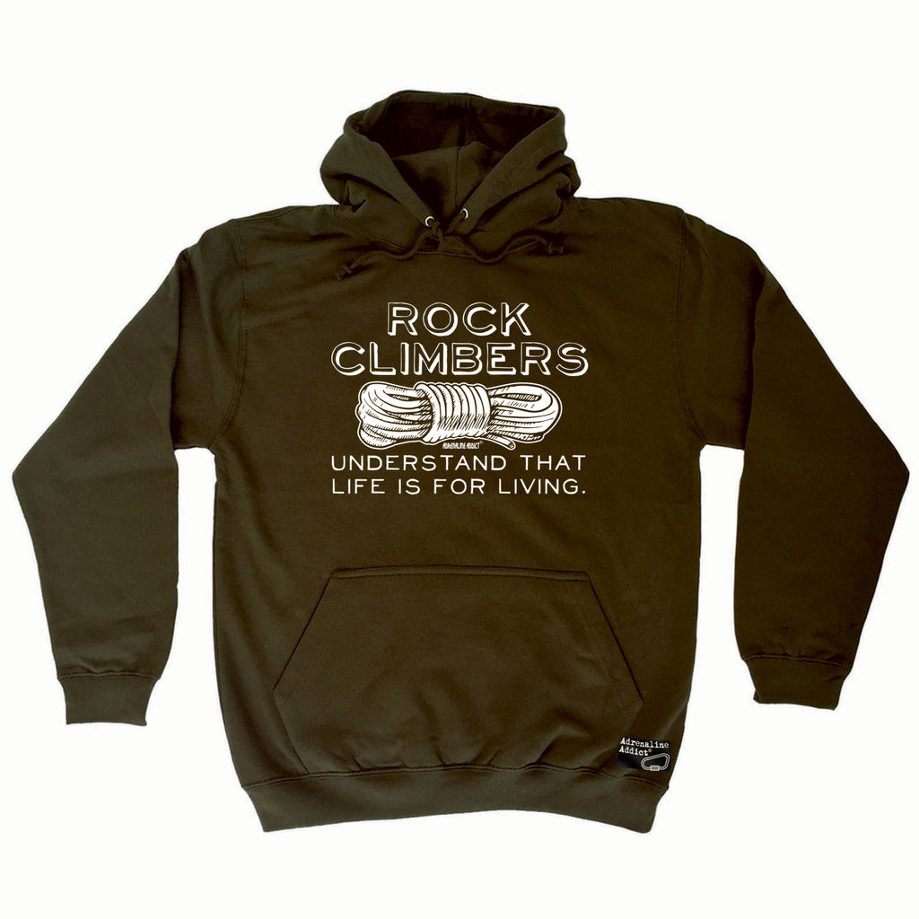 Aa Rock Climbers Understand That Life Is For Living - Funny Hoodies Hoodie