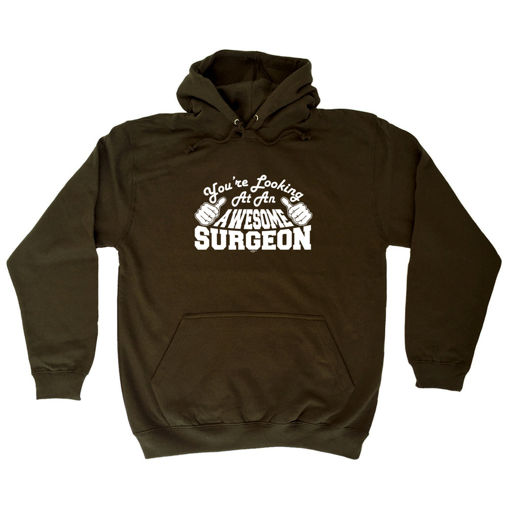 Youre Looking At An Awesome Surgeon - Funny Hoodies Hoodie
