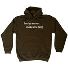 Bad Grammar Makes Me Sic - Funny Hoodies Hoodie