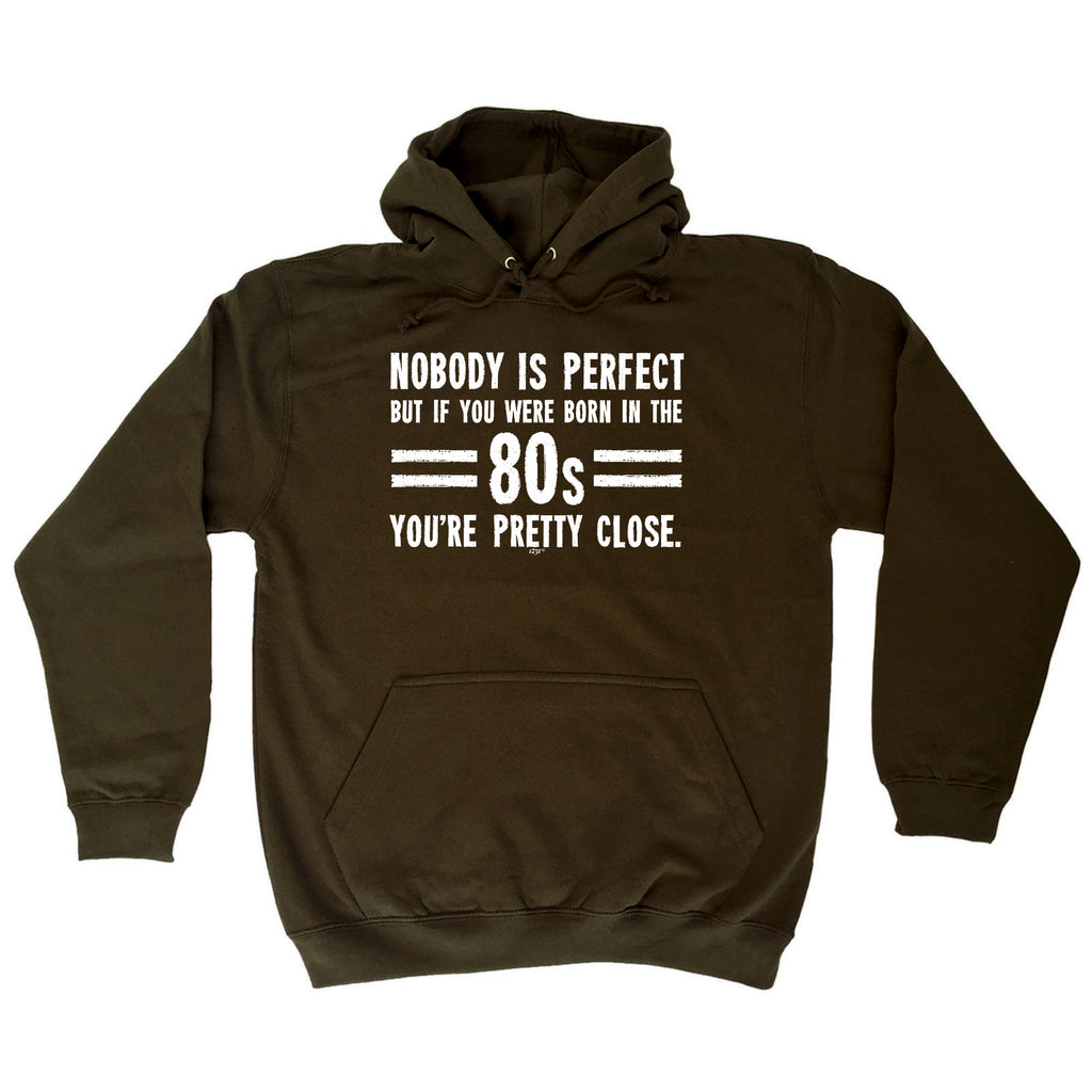 Nobody Is Perfect Born In The 80S - Funny Hoodies Hoodie