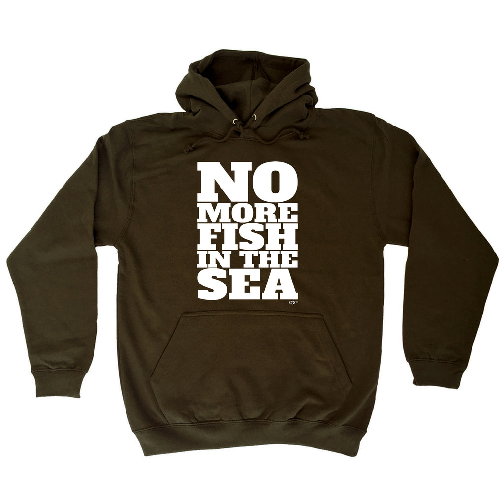No More Fish In The Sea - Funny Hoodies Hoodie