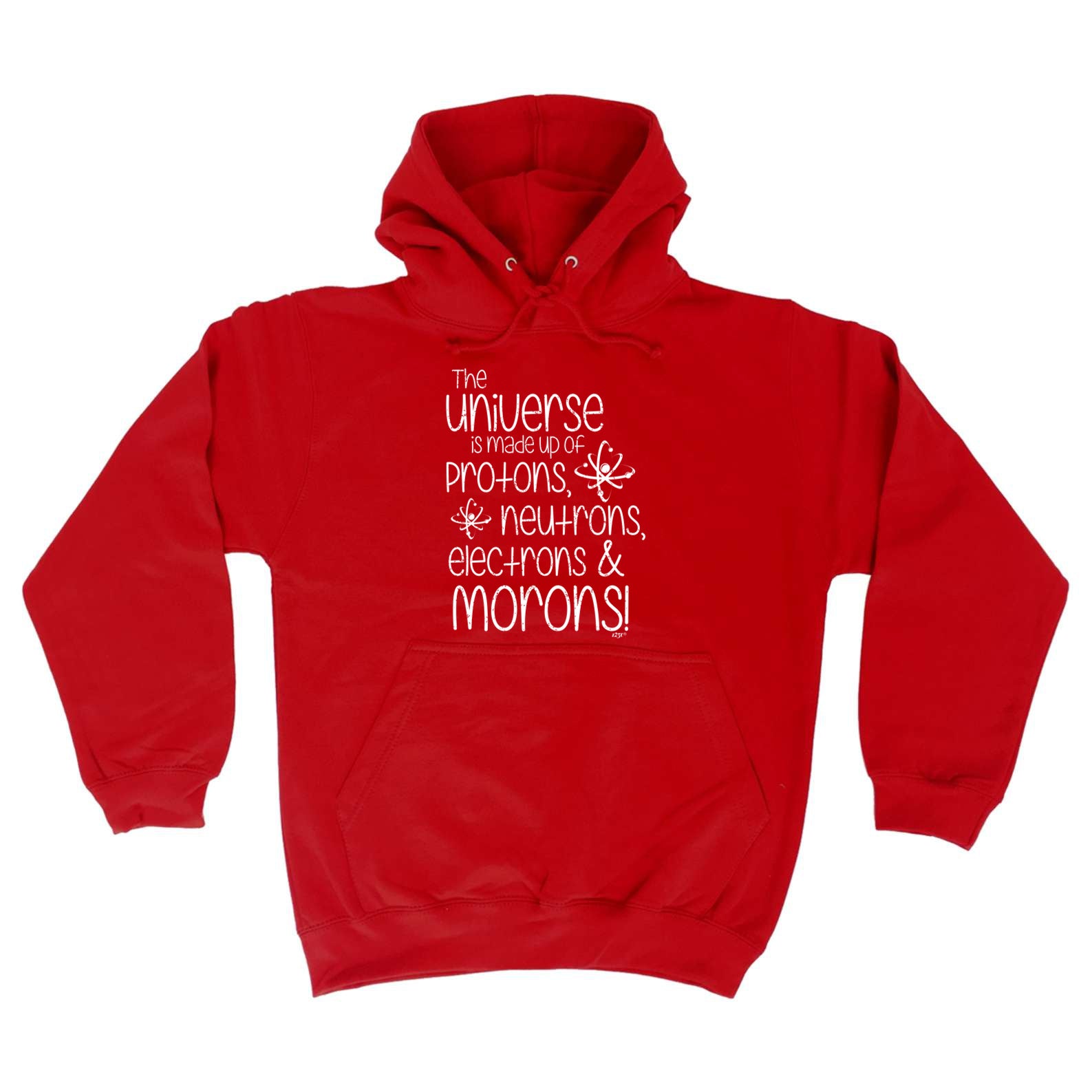 The Universe Is Made Of Protons Neutrons Morons - Funny Hoodies Hoodie