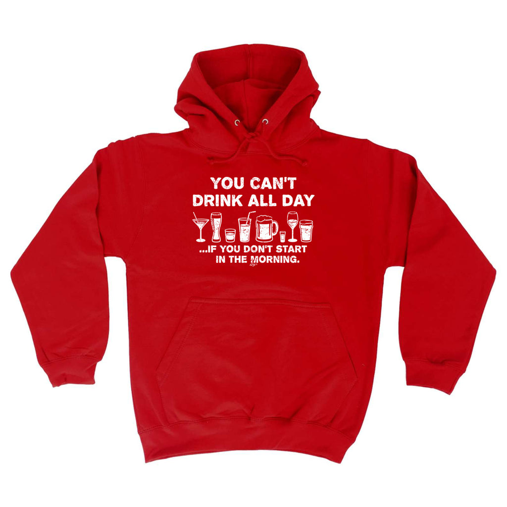 You Cant Drink All Day - Funny Hoodies Hoodie
