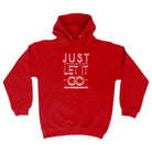 Just Let It Go - Funny Hoodies Hoodie