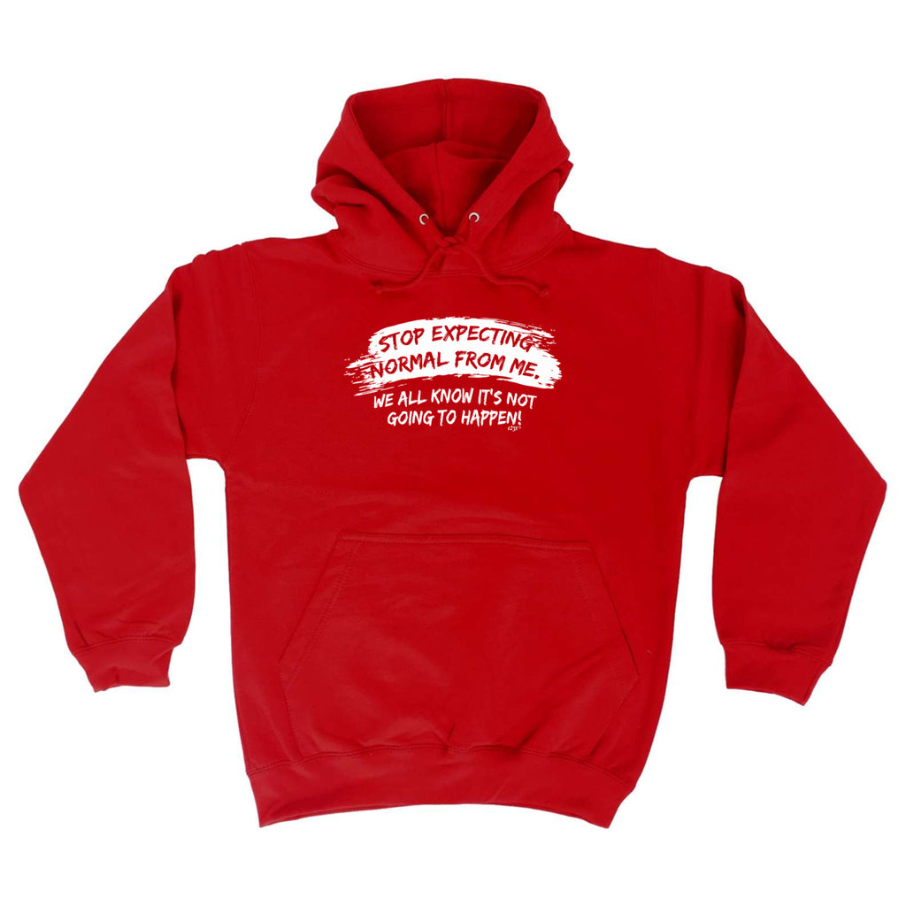 Stop Expecting Normal From Me - Funny Hoodies Hoodie