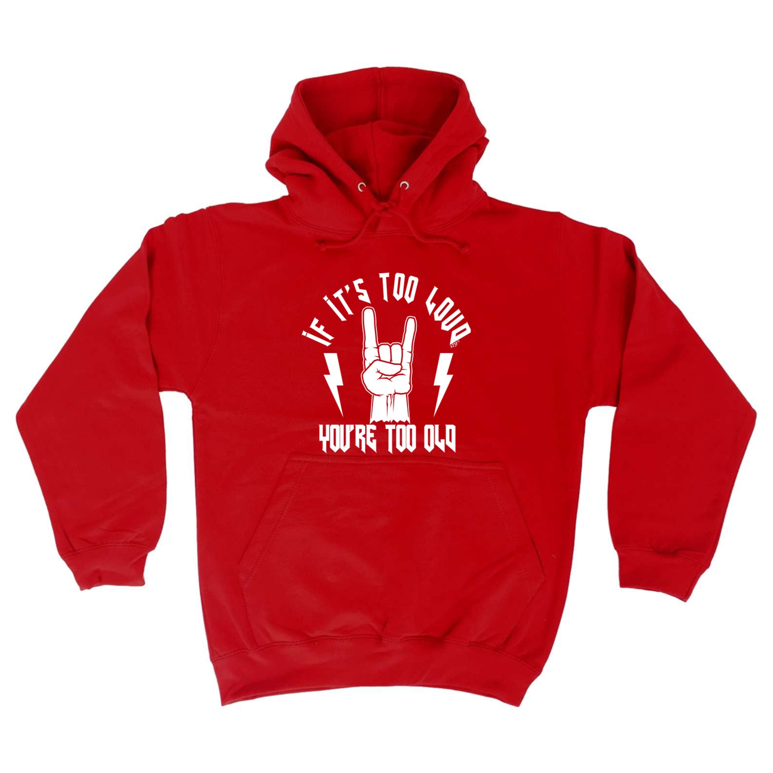 If Its Too Loud Youre Too Old Music - Funny Hoodies Hoodie