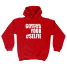 Go F  K Your Selfie - Funny Hoodies Hoodie