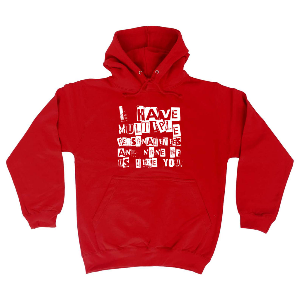 Have Multiple Personalities None Of Them Like You - Funny Hoodies Hoodie