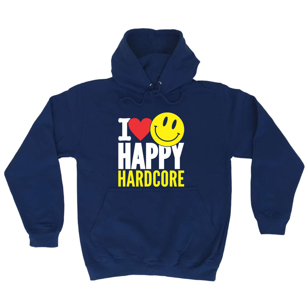 I Love Happy Hardcore - Funny Hoodies Hoodie