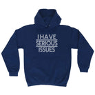 Have Serious Issues - Funny Hoodies Hoodie