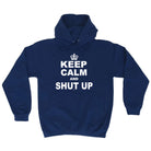 Keep Calm And Shut Up - Funny Hoodies Hoodie