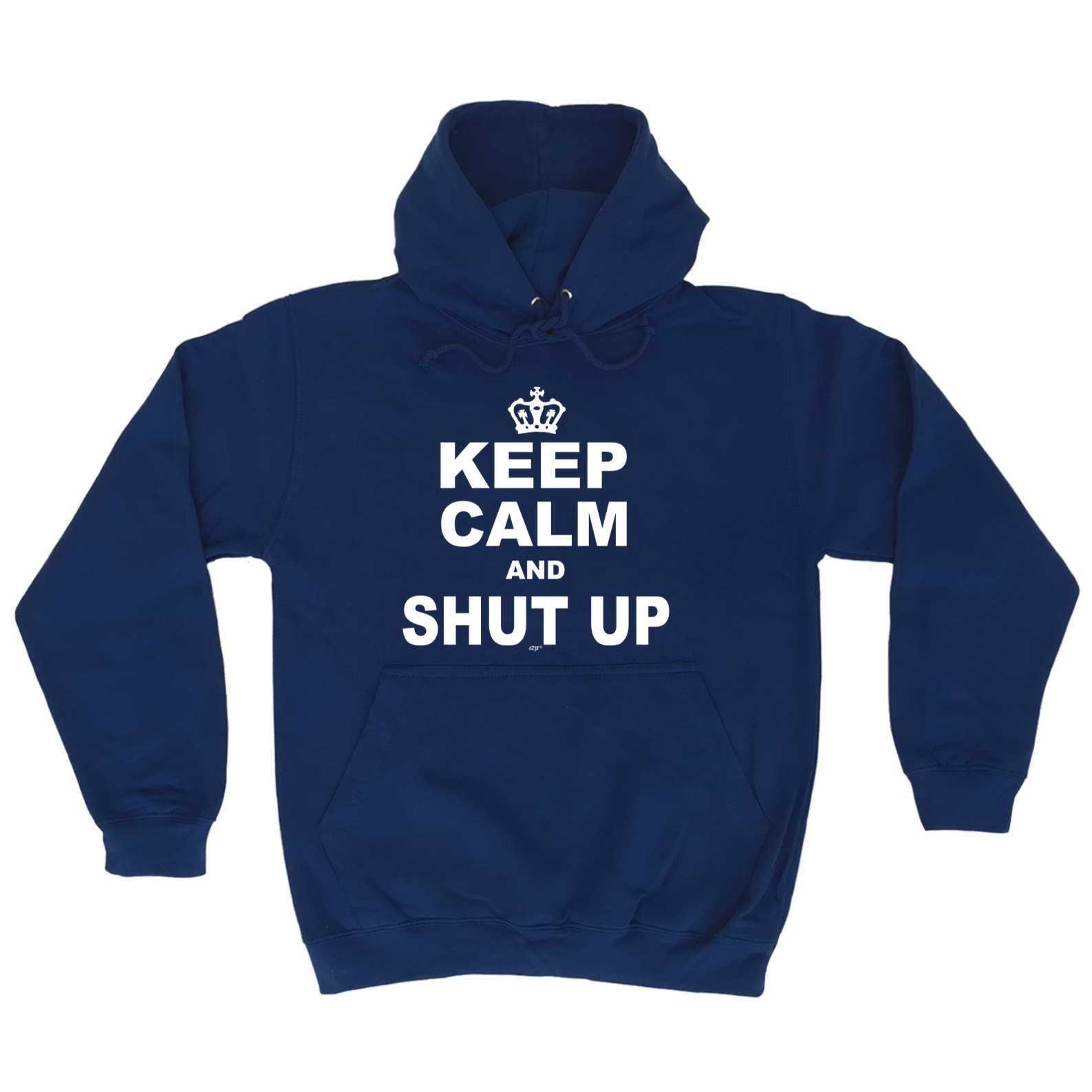 Keep Calm And Shut Up - Funny Hoodies Hoodie