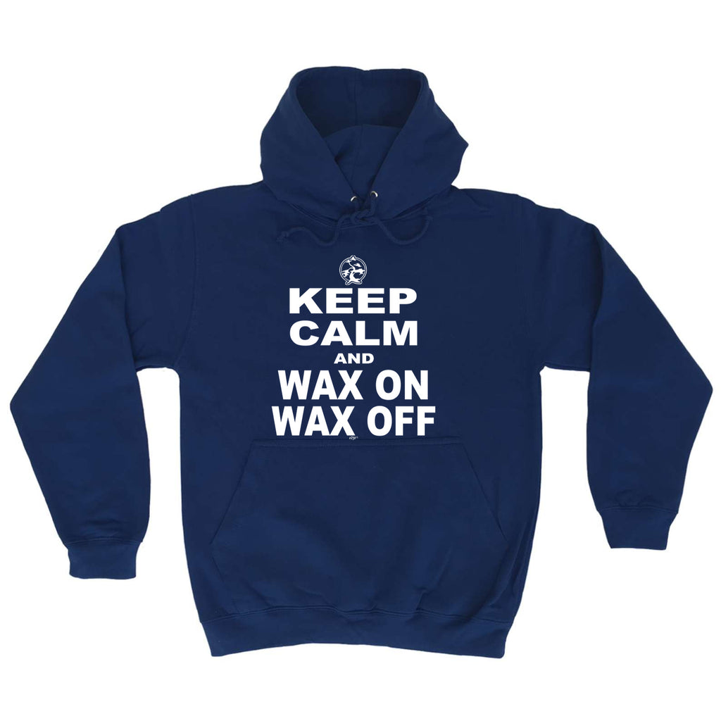 Keep Calm And Wax On Wax Off - Funny Hoodies Hoodie