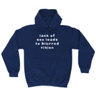 Lack Of S X Leads To Blurred Vision - Funny Hoodies Hoodie