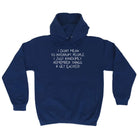 Dont Mean To Interrupt - Funny Hoodies Hoodie
