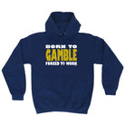 Born To Gamble - Funny Hoodies Hoodie