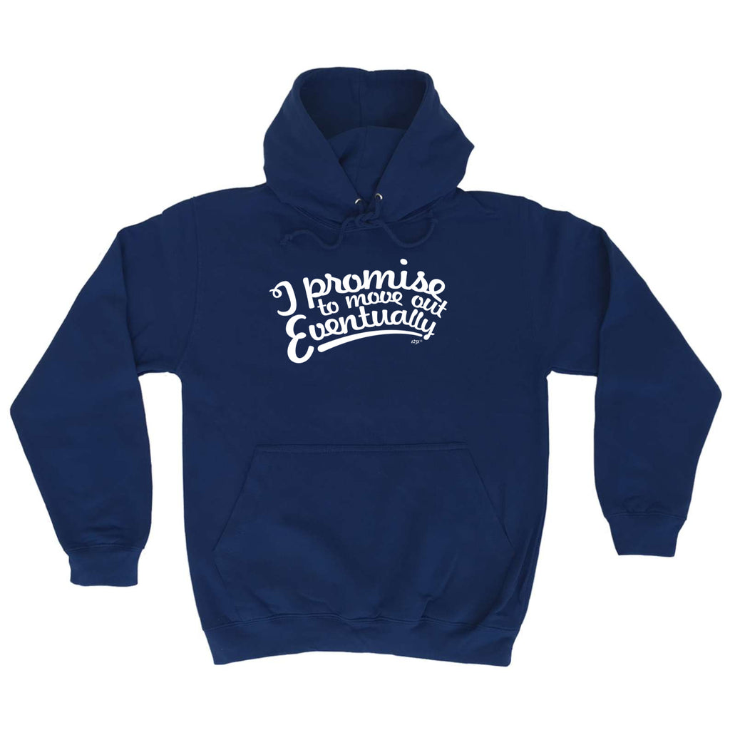 Promise To Move Out Eventually - Funny Hoodies Hoodie