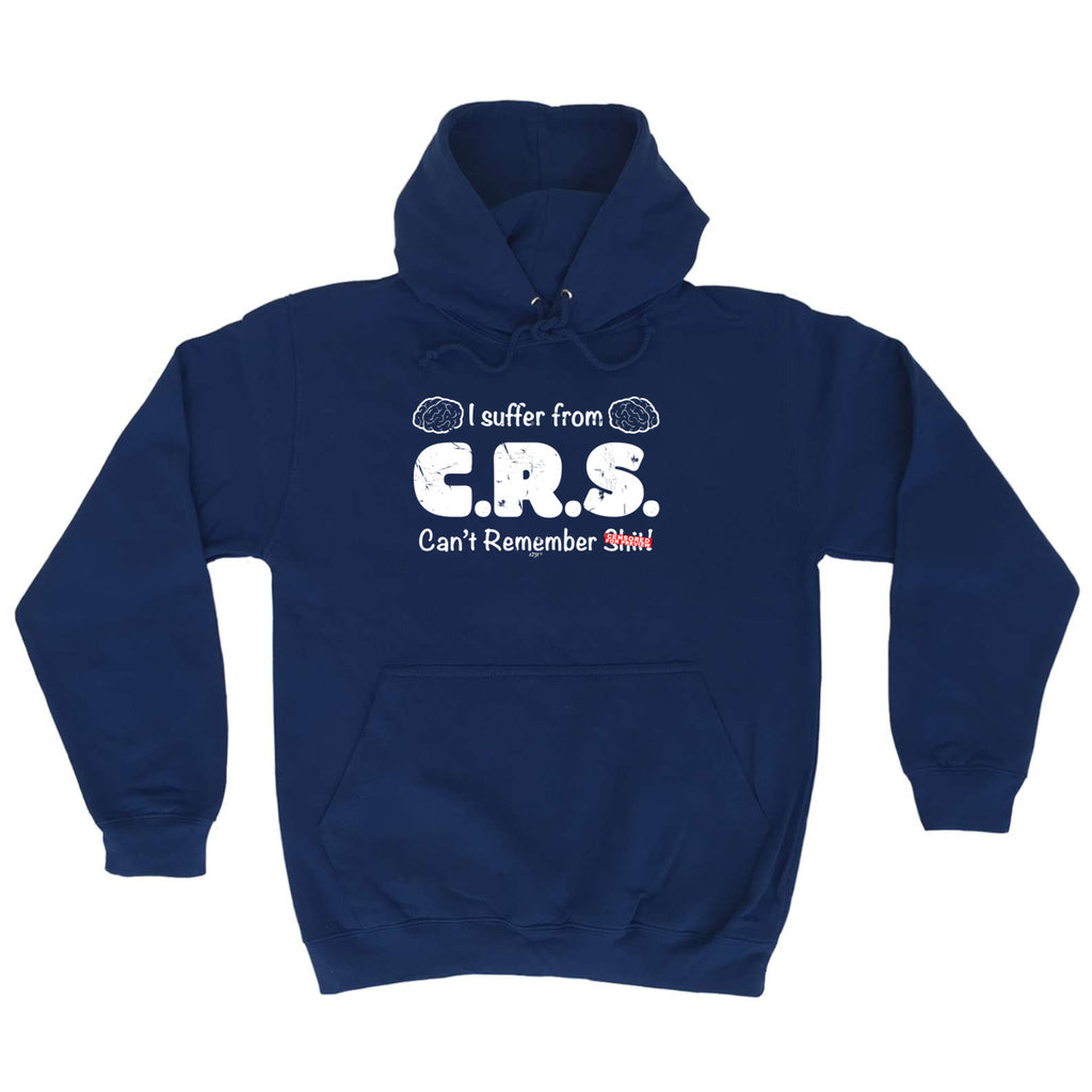 Suffer From Crs Cant Remember S  T - Funny Hoodies Hoodie