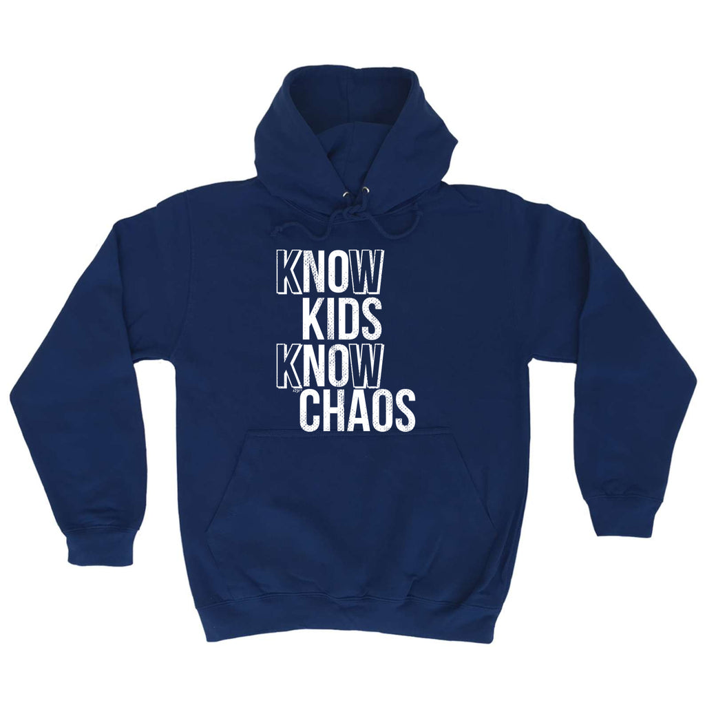 Know Kids Know Chaos - Funny Hoodies Hoodie