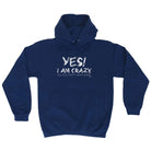Yes I Am Crazy - Funny Hoodies Hoodie