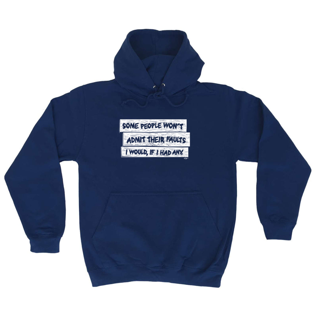 Some People Wont Admit Their Faults - Funny Hoodies Hoodie