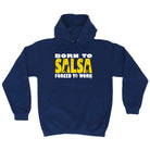 Born To Salsa - Funny Hoodies Hoodie
