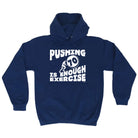 Pushing 70 Is Enough Exercise - Funny Hoodies Hoodie
