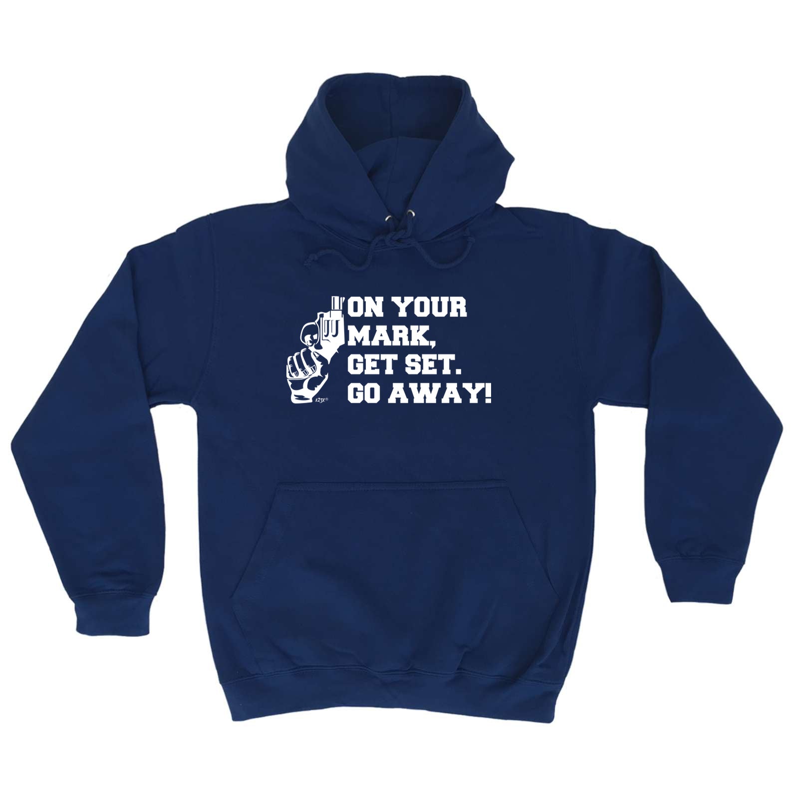 On Your Mark Get Set Go Away - Funny Hoodies Hoodie