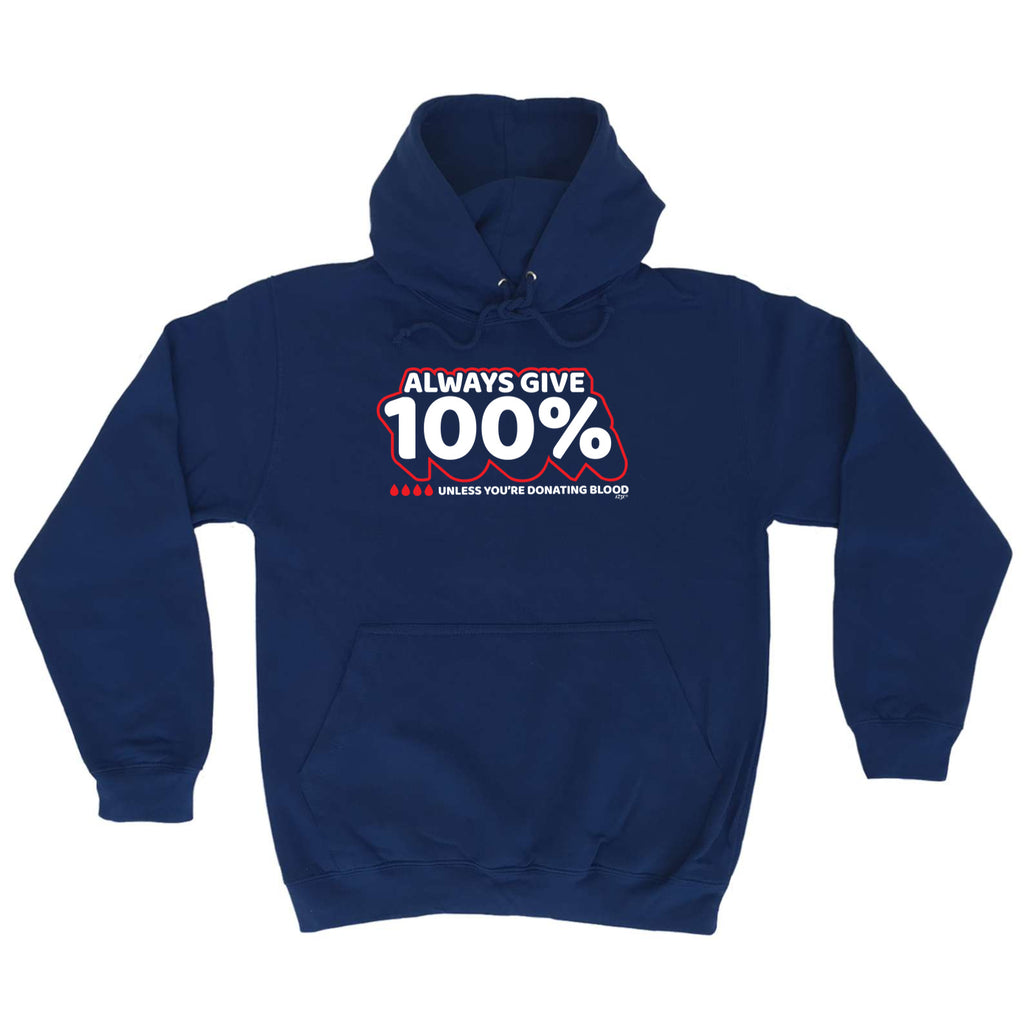 Give 100 Unless Donating Blood - Funny Hoodies Hoodie