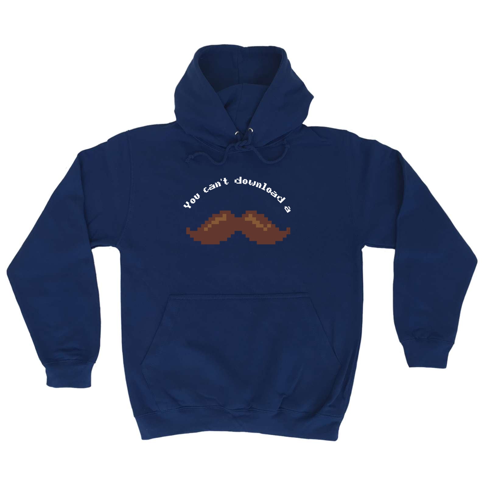 You Cant Download A Moustache - Funny Hoodies Hoodie