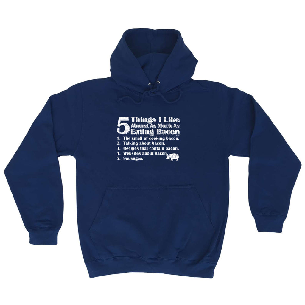 5 Things I Like Almost As Much As Bacon - Funny Hoodies Hoodie