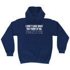Dont Care What You Think Of Me Unless You Think Im Awesome - Funny Hoodies Hoodie
