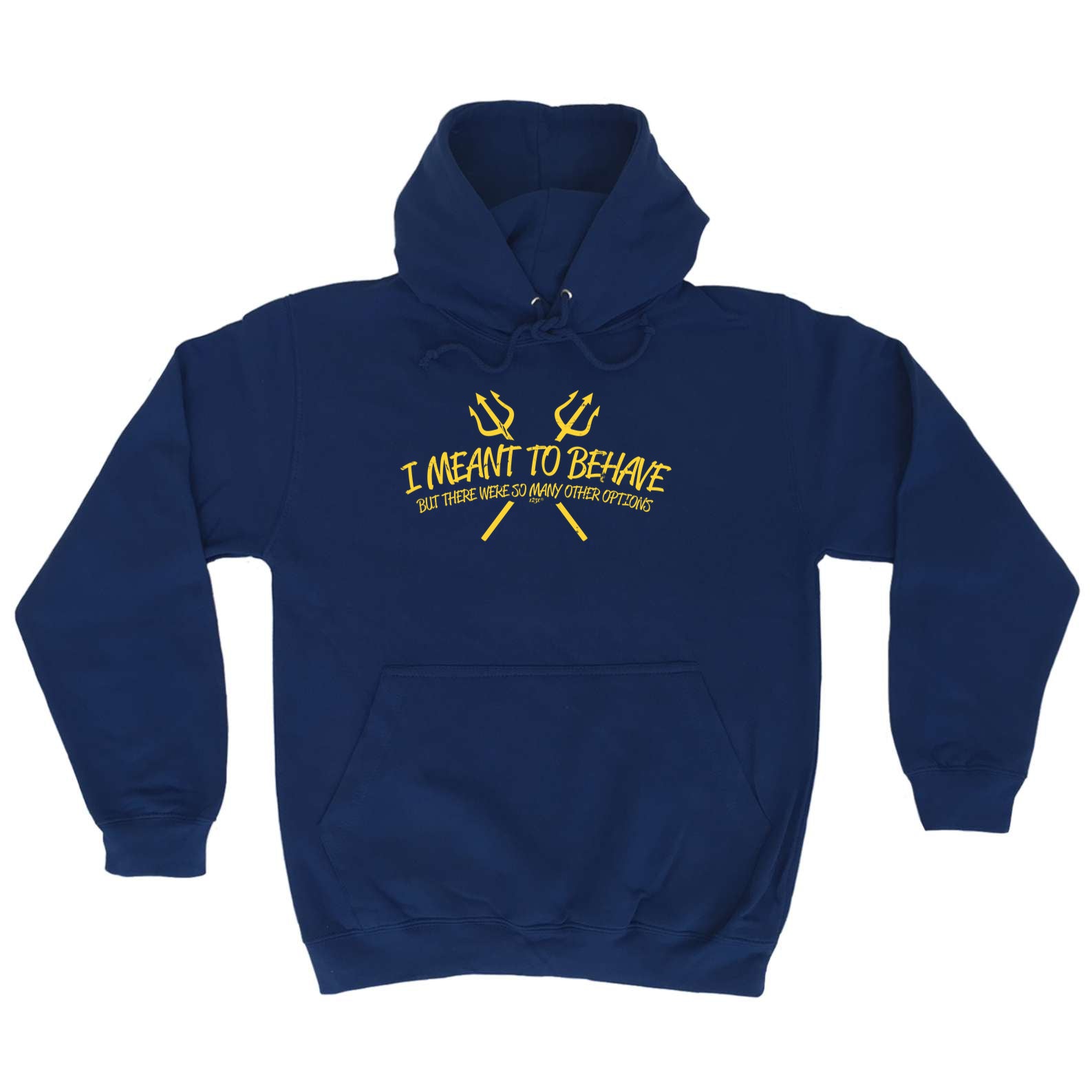Meant To Behave But There Were So Many Other Options - Funny Hoodies Hoodie