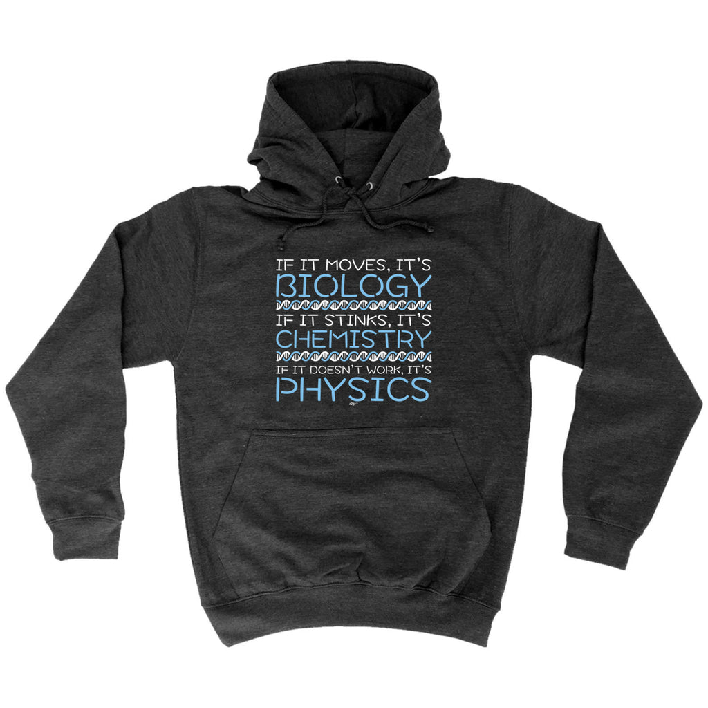 If It Moves Its Biology Chemistry Physics - Funny Hoodies Hoodie