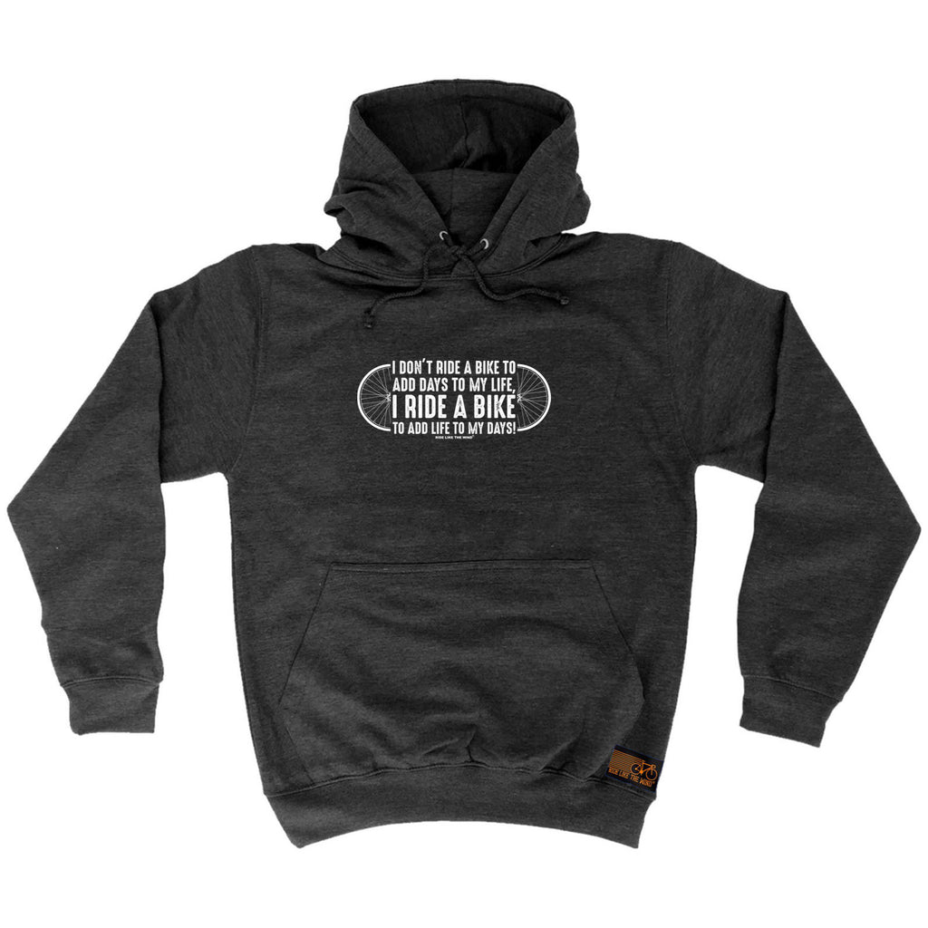 Rltw I Dont Ride To Add Days To My Life - Funny Hoodies Hoodie