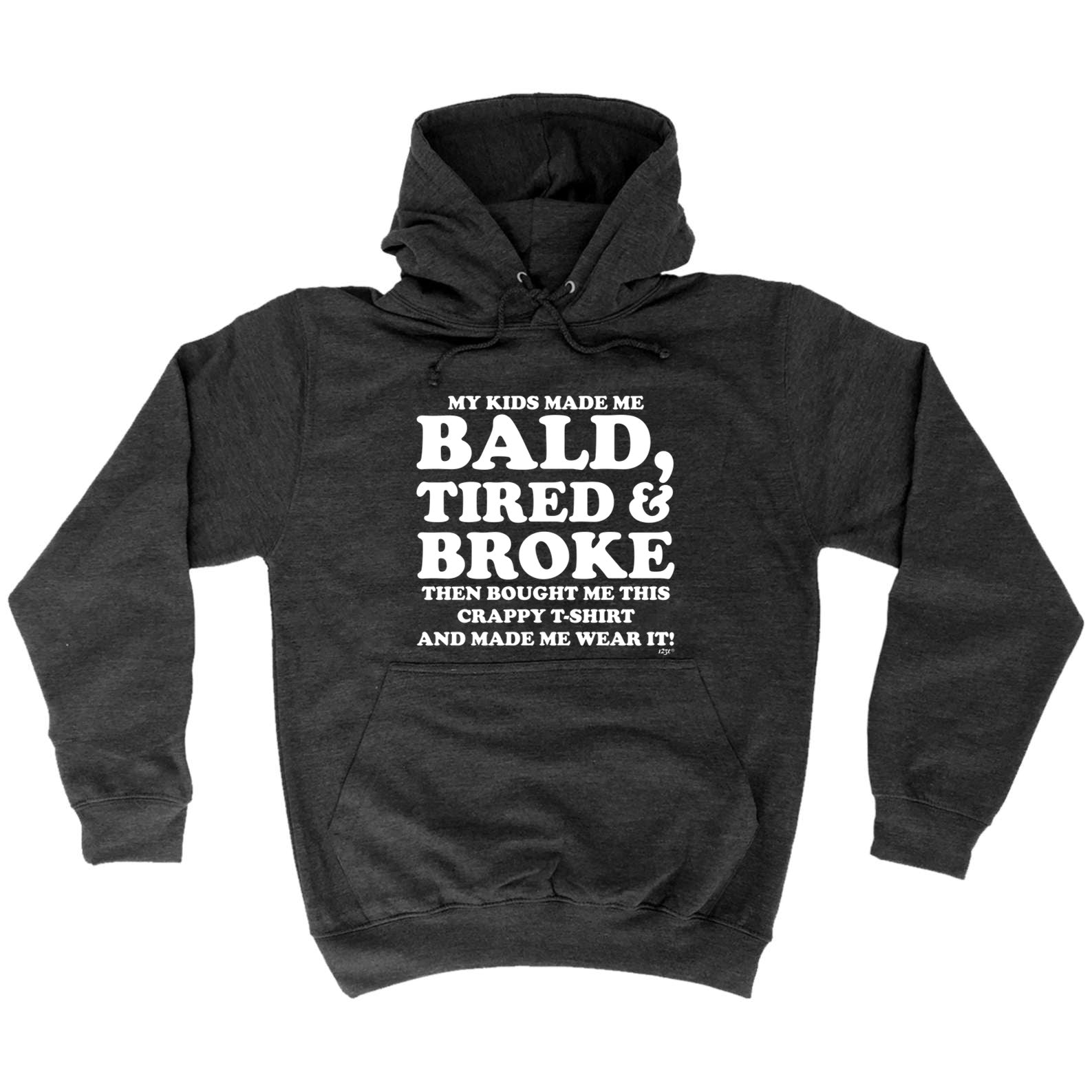 My Kids Made Me Bald Tired Broke - Funny Hoodies Hoodie