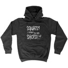 Squats Thought You Said Shots - Funny Hoodies Hoodie