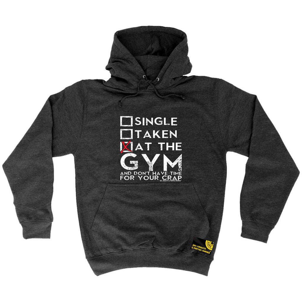 Swps Single Taken At The Gym Dont Have Time - Funny Hoodies Hoodie