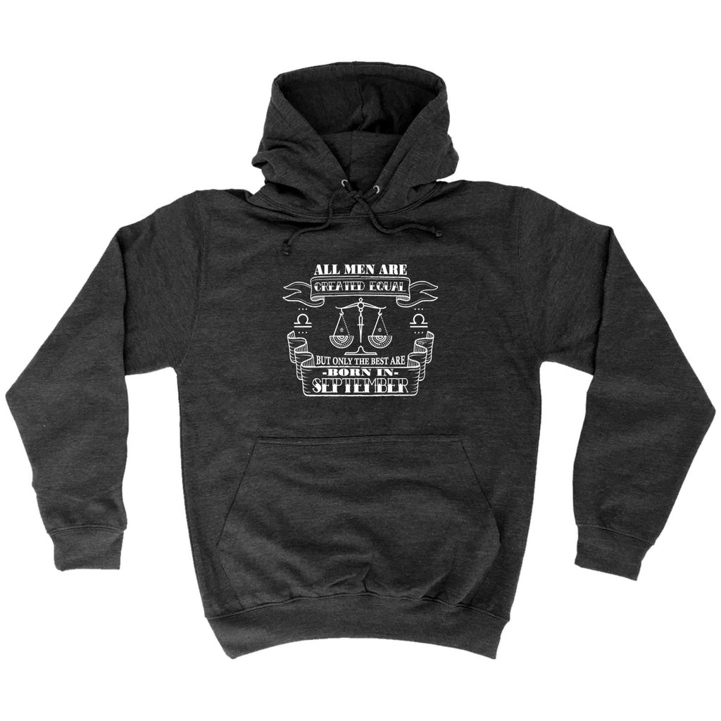 September Libra Birthday All Men Are Created Equal - Funny Hoodies Hoodie