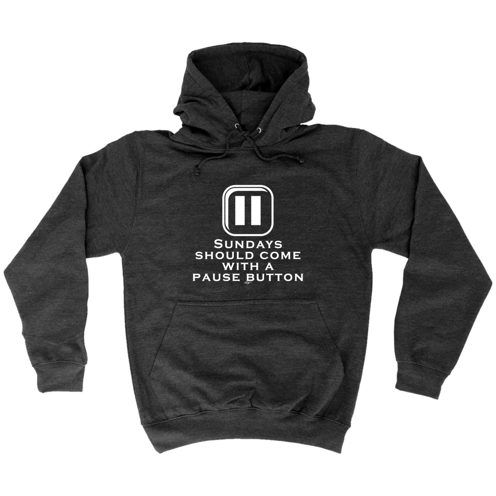 Sundays Should Come With A Pause Button - Funny Hoodies Hoodie