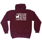 Work Hard To Give My Dog A Better Life - Funny Hoodies Hoodie